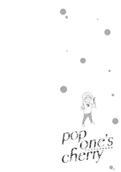 pop one's cherry Vol. 1-6 + 番外