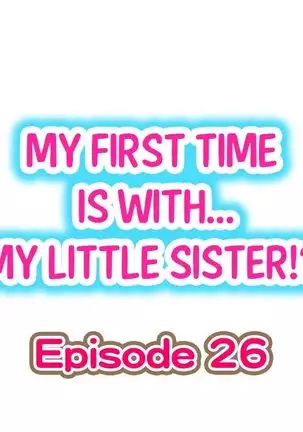 Hatsuecchi no Aite wa... Imouto!? | My First Time is with.... My Little Sister?! Ch. 1-59