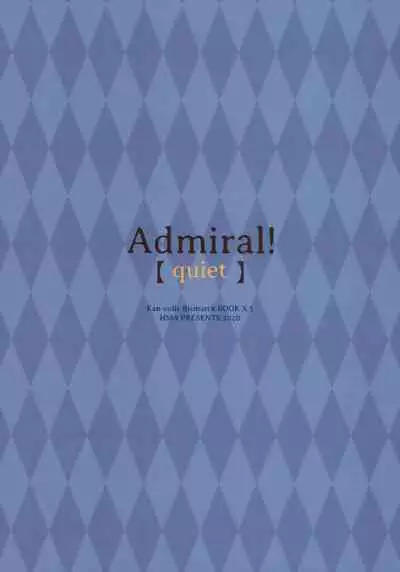Admiral! quiet