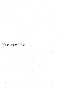 (C91) [Wakuwaku Doubutsuen (Tennouji Kitsune)] blue snow blue scene.19