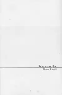 (C74) [Wakuwaku Doubutsuen (Tennouji Kitsune)] blue snow blue scene.10